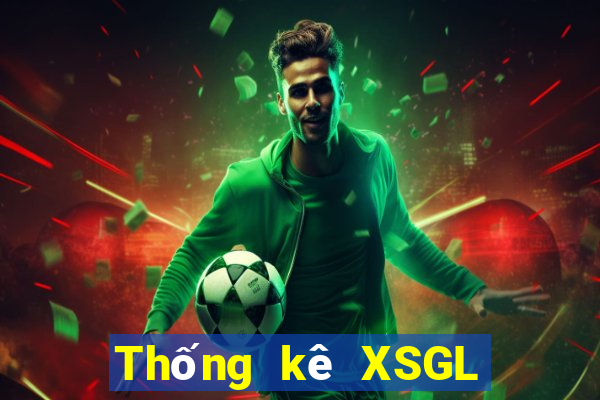 Thống kê XSGL Thứ 7