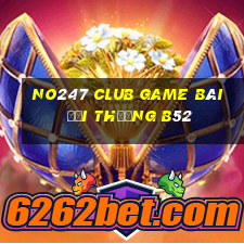 No247 Club Game Bài Đổi Thưởng B52