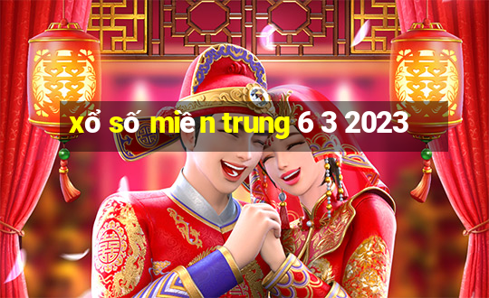 xổ số miền trung 6 3 2023