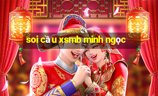 soi cầu xsmb minh ngọc