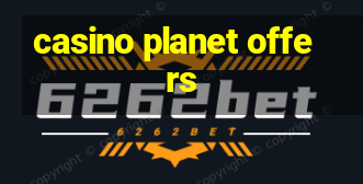 casino planet offers