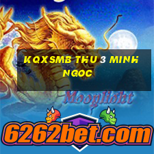 kqxsmb thu 3 minh ngoc