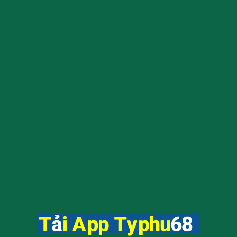 Tải App Typhu68