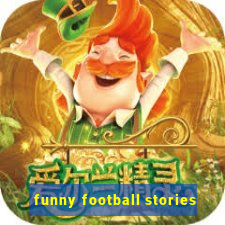 funny football stories