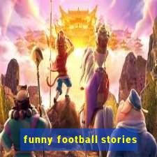 funny football stories