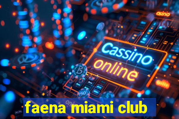 faena miami club