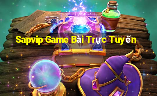 Sapvip Game Bài Trực Tuyến