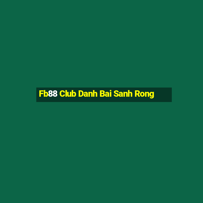 Fb88 Club Danh Bai Sanh Rong