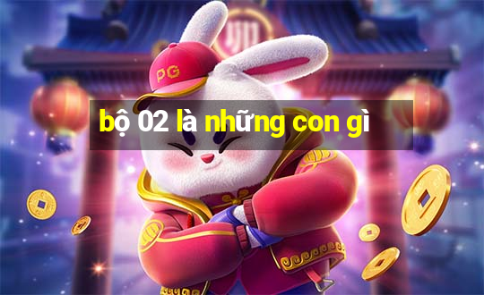 bộ 02 là những con gì