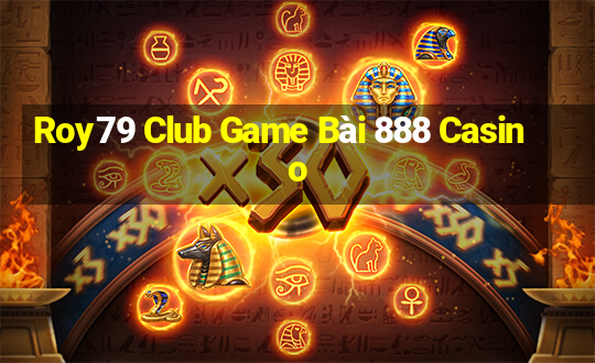 Roy79 Club Game Bài 888 Casino