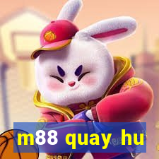 m88 quay hu