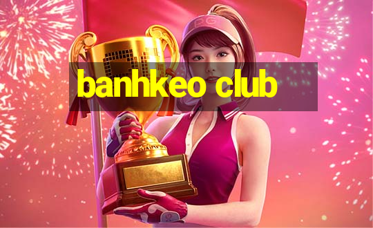 banhkeo club