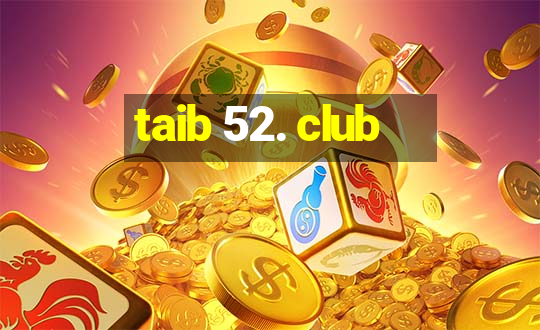 taib 52. club