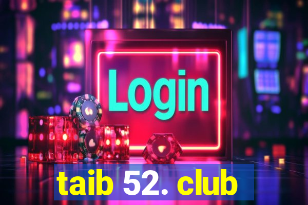 taib 52. club