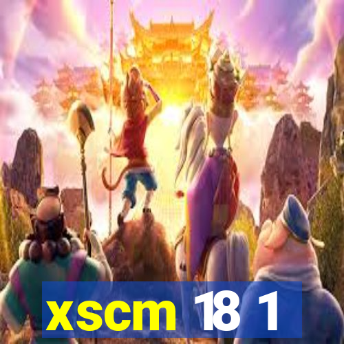 xscm 18 1