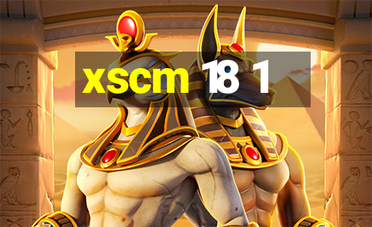 xscm 18 1