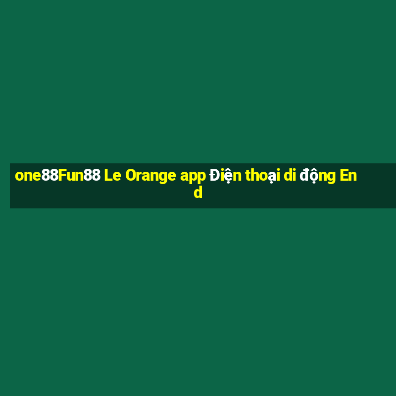 one88Fun88 Le Orange app Điện thoại di động End