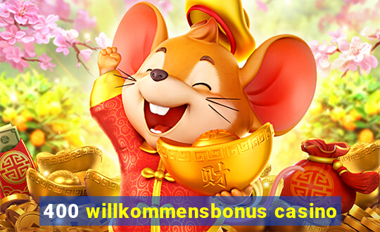 400 willkommensbonus casino