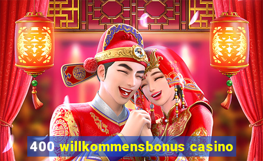 400 willkommensbonus casino