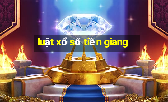 luật xổ số tiền giang