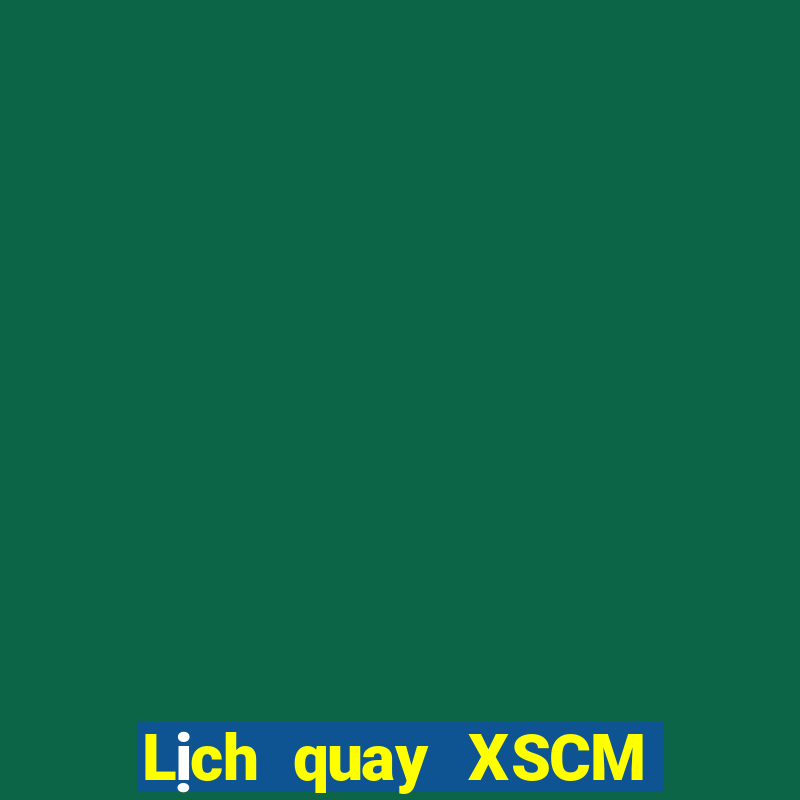 Lịch quay XSCM ngày 30