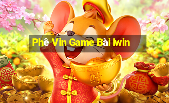 Phê Vin Game Bài Iwin