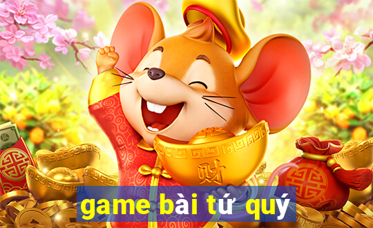 game bài tứ quý