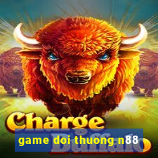 game doi thuong n88