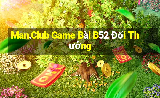 Man.Club Game Bài B52 Đổi Thưởng