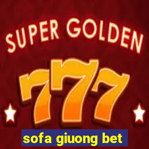 sofa giuong bet