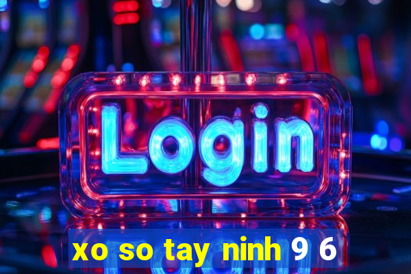 xo so tay ninh 9 6