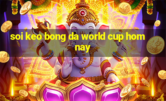 soi keo bong da world cup hom nay