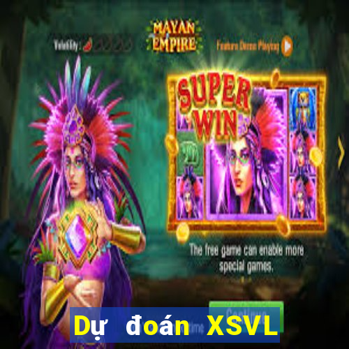 Dự đoán XSVL ngày 12