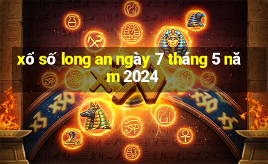 xổ số long an ngày 7 tháng 5 năm 2024