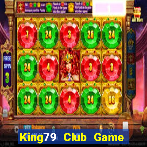 King79 Club Game Bài Hay Nhất Hiện Nay