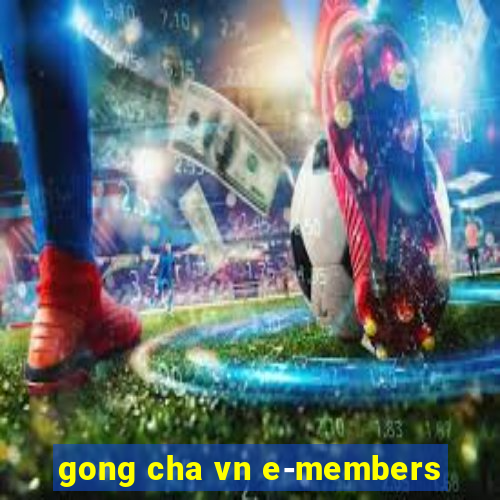 gong cha vn e-members