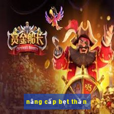 nâng cấp bẹt thần