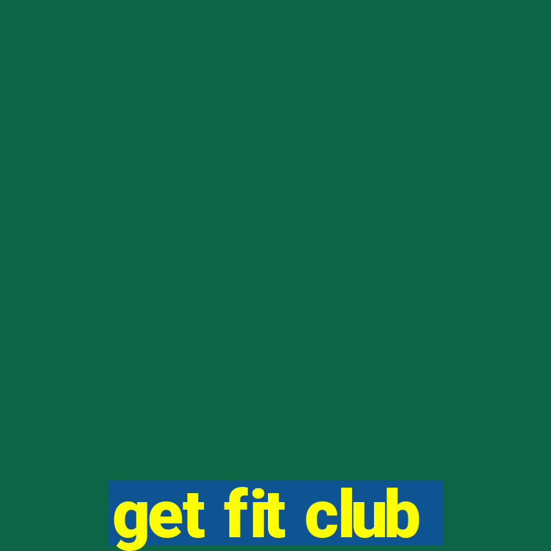 get fit club