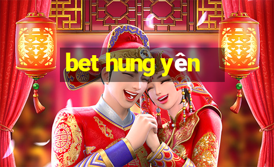 bet hung yên