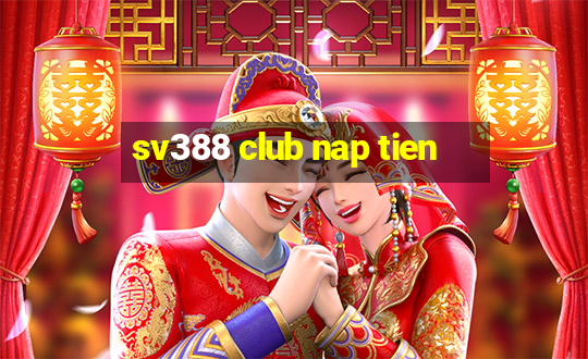 sv388 club nap tien