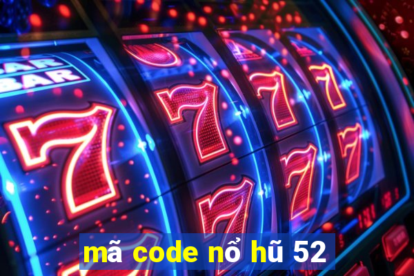 mã code nổ hũ 52