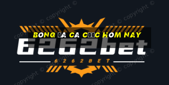 bóng đá cá cược hôm nay