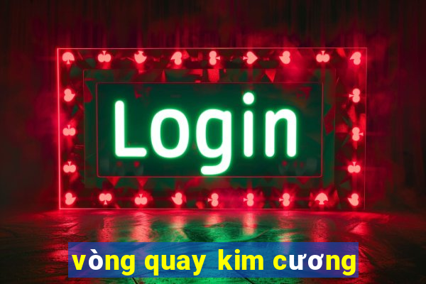 vòng quay kim cương