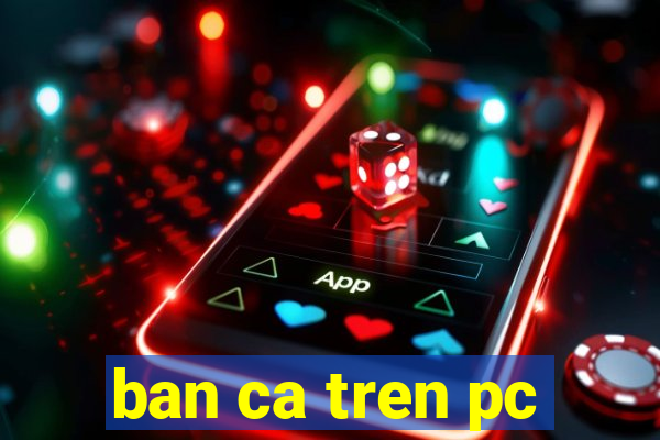 ban ca tren pc