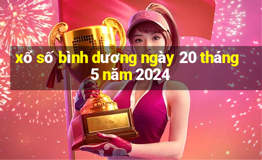 xổ số bình dương ngày 20 tháng 5 năm 2024