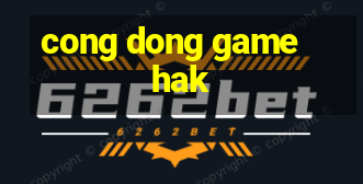 cong dong game hak