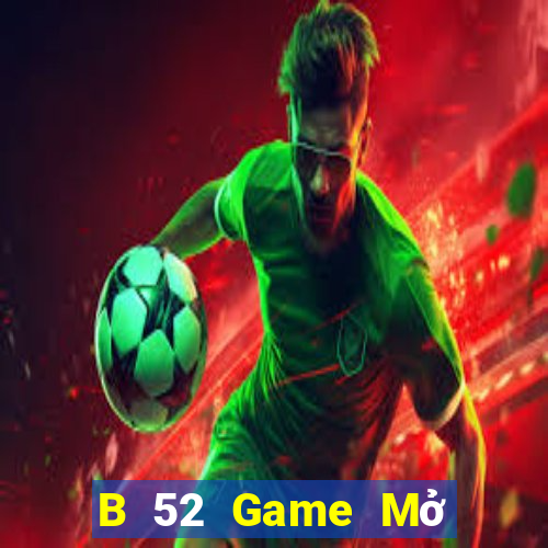 B 52 Game Mở Trò Chơi Ô Tô