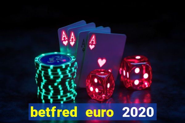 betfred euro 2020 free bet