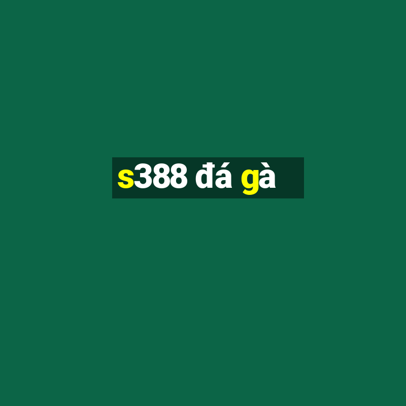 s388 đá gà