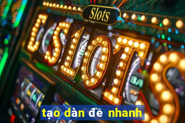 tạo dàn đề nhanh